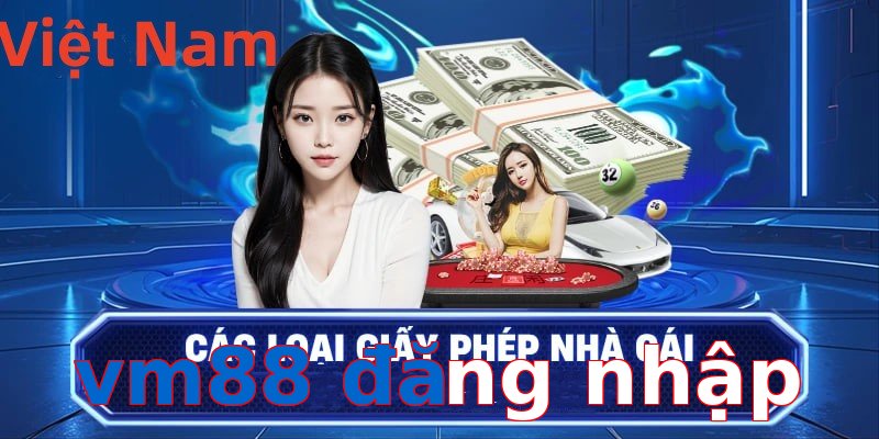 vm88 đăng nhập