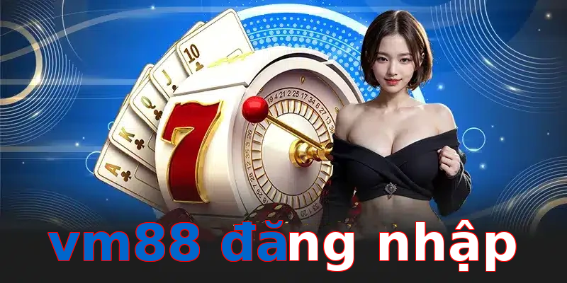 vm88 đăng nhập